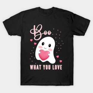 Boo What You Love | Cute Ghost Halloween Motivational Quote T-Shirt